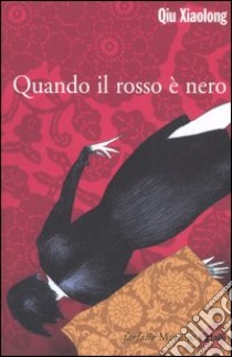 Quando il rosso è nero libro di Qiu Xiaolong