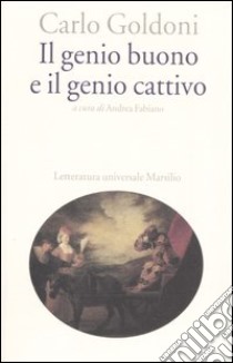 Il genio buono e il genio cattivo libro di Goldoni Carlo; Fabiano A. (cur.)