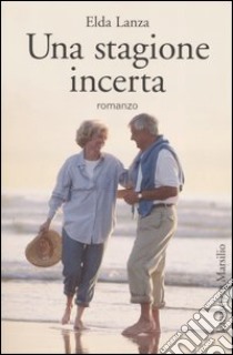 Una stagione incerta libro di Lanza Elda