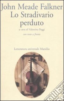 Lo Stradivario perduto. Testo inglese a fronte libro di Falkner John Meade; Poggi V. (cur.)