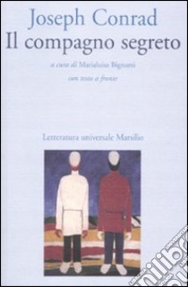 Il compagno segreto. Testo inglese a fronte libro di Conrad Joseph; Bignami M. (cur.)