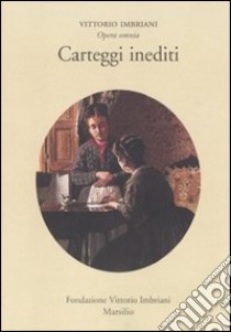 Opera omnia. Vol. 1: Carteggi inediti libro di Imbriani Vittorio; Mola M. (cur.)