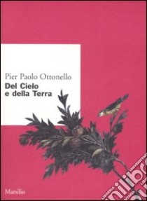 Del cielo e della terra libro di Ottonello Pier Paolo