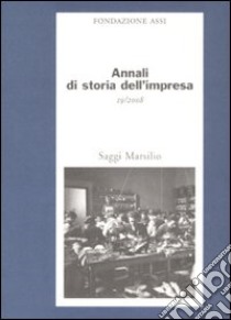 Annali di storia dell'impresa. Vol. 19 libro di Fondazione ASSI (cur.)