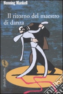 Il ritorno del maestro di danza libro di Mankell Henning