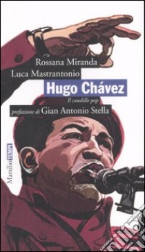 Hugo Chávez. Il caudillo pop libro di Miranda Rossana - Mastrantonio Luca