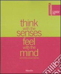 La Biennale di Venezia. 52ª Esposizione internazionale d'arte. Think with senses, feel with the mind. Art in the present tense-Pages in the wind. Catalogo... libro