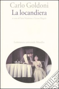 La locandiera libro di Goldoni Carlo; Mamone S. (cur.); Megale T. (cur.)