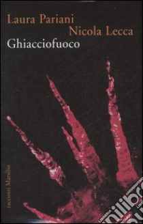 Ghiacciofuoco libro di Pariani Laura; Lecca Nicola