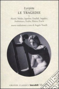 Le tragedie libro di Euripide; Tonelli A. (cur.)