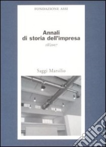 Annali di storia dell'impresa. Vol. 18 libro di Fondazione ASSI (cur.)