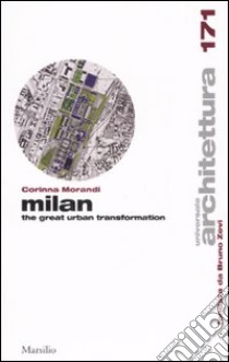 Milan. The great transformation libro di Morandi Corinna