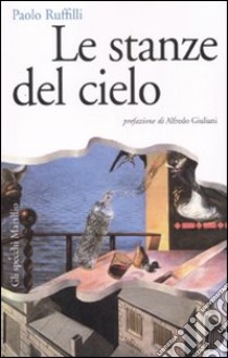 Le stanze del cielo libro di Ruffilli Paolo