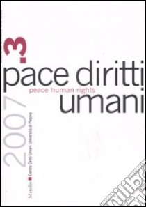 Pace diritti umani-Peace human rights (2007). Vol. 3 libro di Università di Padova. Centro diritti umani (cur.)