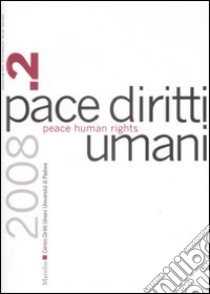 Pace diritti umani­Peace human rights (2008). Vol. 2 libro di Università di Padova. Centro diritti umani (cur.)