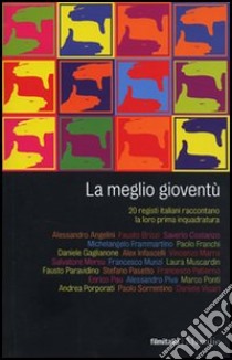 La meglio gioventù. 20 registi italiani raccontano la loro prima inquadratura libro di Ferzetti F. (cur.)