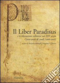 Il Liber Paradisus e le liberazioni collettive nel XIII secolo. Cento anni di studi (1906-2008) libro