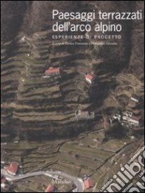 Paesaggi terrazzati dell'arco alpino. Esperienze di progetto libro