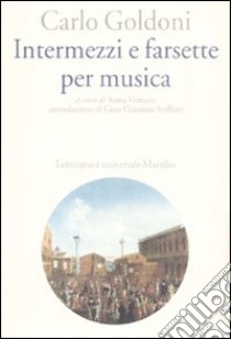 Intermezzi e farsette per musica libro di Goldoni Carlo; Vencato A. (cur.)