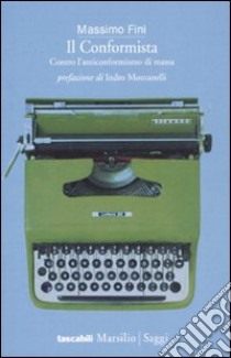 Il conformista. Contro l'anticonformismo di massa libro di Fini Massimo