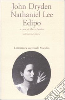 Edipo. Testo inglese a fronte libro di Dryden John; Lee Nathaniel; Sestito M. (cur.)