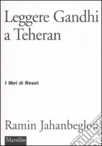 Leggere Gandhi a Teheran libro di Jahanbegloo Ramin