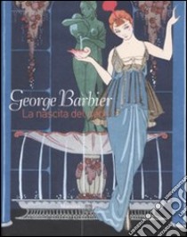 George Barbier. La nascita del déco. Catalogo della mostra (Venezia, 30 agosto 2008-5 gennaio 2009). Ediz. illustrata libro di Martorelli B. (cur.)