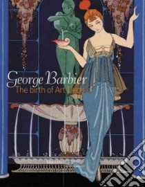 George Barbier. La nascita del déco. Catalogo della mostra (Venezia, 30 agosto 2008-5 gennaio 2009). Ediz. inglese libro di Martorelli B. (cur.)