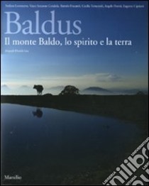 Baldus. Il monte Baldo, lo spirito e la terra libro