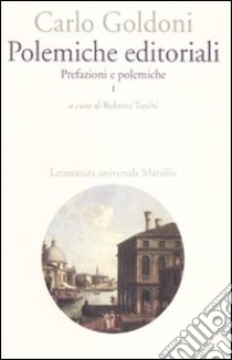 Polemiche editoriali. Prefazioni e polemiche. Vol. 1 libro di Goldoni Carlo; Turchi R. (cur.)