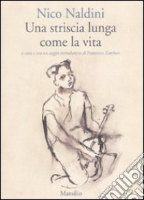 Una Striscia lunga come la vita libro di Naldini Nico; Zambon F. (cur.)