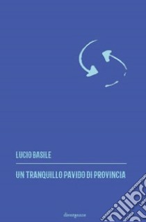 Un tranquillo pavido di provincia libro di Basile Lucio