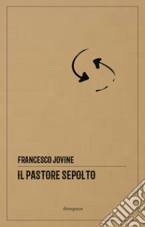 Il pastore sepolto libro di Jovine Francesco; Iannella M. (cur.)