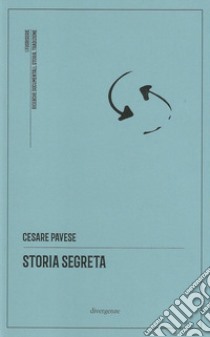 Storia segreta libro di Pavese Cesare; Bellantuono R. (cur.)