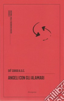 Angeli con gli alamari libro di 59° corso Allievi Sottufficiali Carabinieri; Zanelli M. (cur.); Rovati M. (cur.)