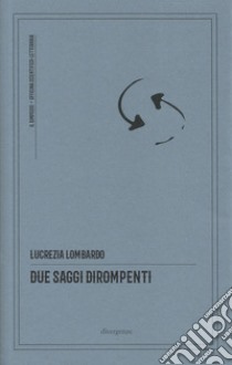 Due saggi dirompenti. La repubblica delle occasioni risolutive-Il processo coscienziale libro di Lombardo Lucrezia; Vagnozzi M. (cur.); Marianelli M. (cur.)