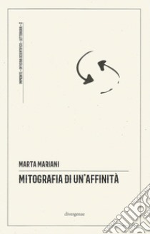 Mitografia di un'affinità libro di Mariani Marta