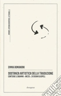 Sostanza artistica della traduzione libro di Romanoni Emma; Campedelli L. (cur.)