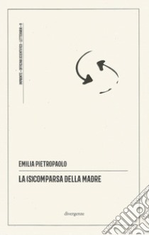 La (s)comparsa della madre libro di Pietropaolo Emilia; Lombardo L. (cur.)