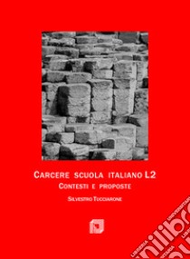 Carcere e scuola. Italiano L2. Contesti e proposte libro di Tucciarone Silvestro