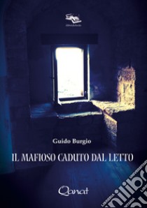 Il mafioso caduto dal letto libro di Burgio Guido