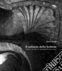 Il sollazzo dello Scibene. Una perla dimenticata libro di Longo Piero