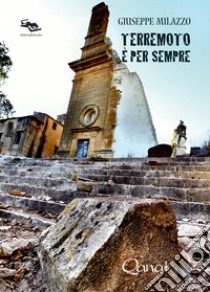 Terremoto è per sempre libro di Milazzo Giuseppe; Saetta T. (cur.)