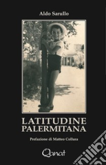 Latitudine palermitana libro di Sarullo Aldo