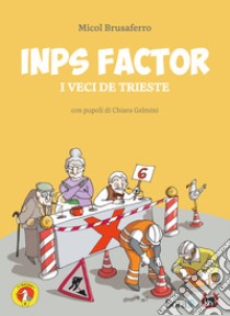 Inps factor. I veci de Trieste libro di Brusaferro Micol; Manna D. (cur.)