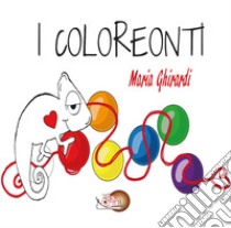 I coloreonti. Ediz. illustrata libro di Ghirardi Maria