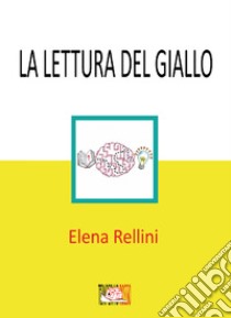 La lettura del giallo. Una proposta per la promozione del problem solving libro di Rellini Elena