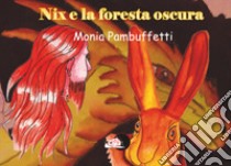 Nix e la foresta oscura libro di Pambuffetti Monia