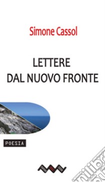 Lettere dal nuovo fronte libro di Cassol Simone