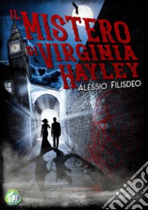 Il mistero di Virginia Hayley libro di Filisdeo Alessio